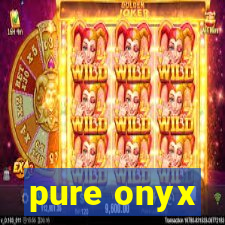 pure onyx