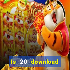 fs 20 download grátis dinheiro infinito