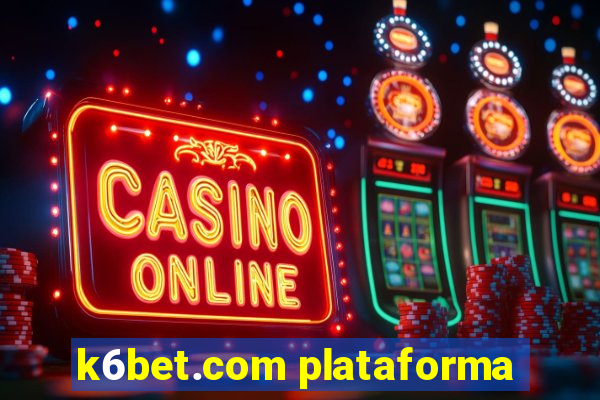 k6bet.com plataforma