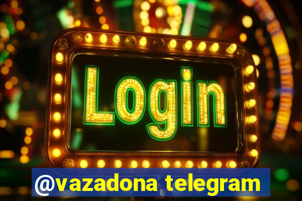 @vazadona telegram