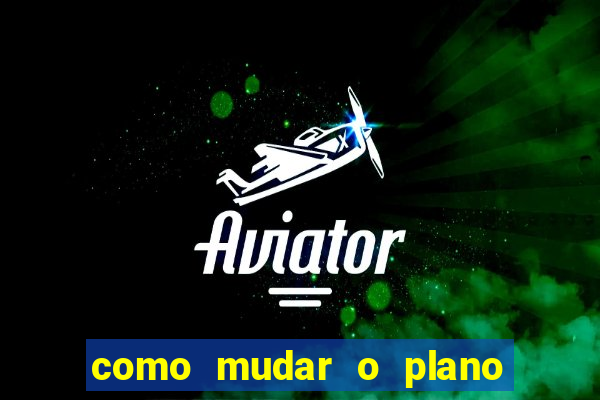 como mudar o plano tim beta mensal para semanal