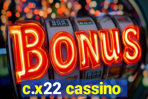 c.x22 cassino