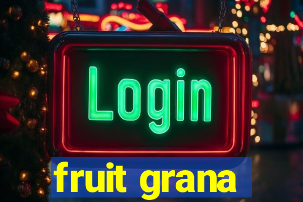 fruit grana