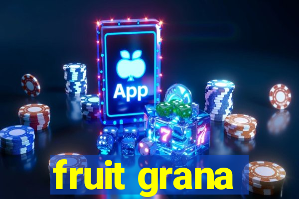 fruit grana