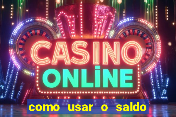 como usar o saldo now do big win
