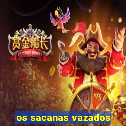 os sacanas vazados