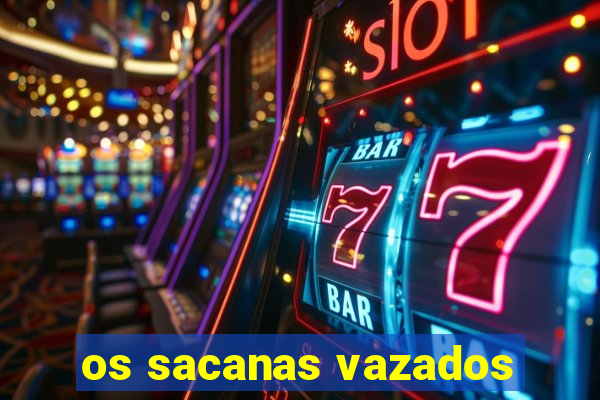 os sacanas vazados