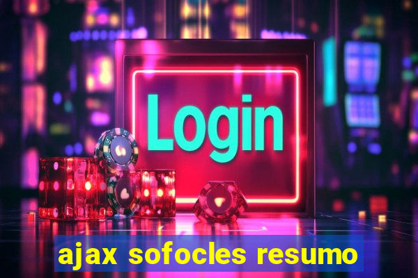 ajax sofocles resumo