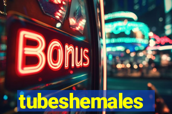 tubeshemales