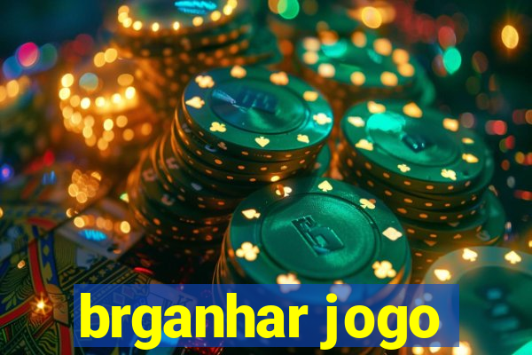 brganhar jogo