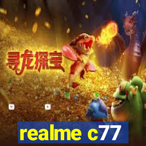 realme c77