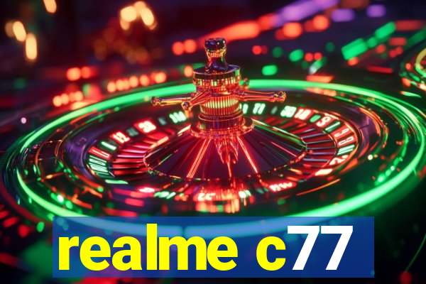 realme c77