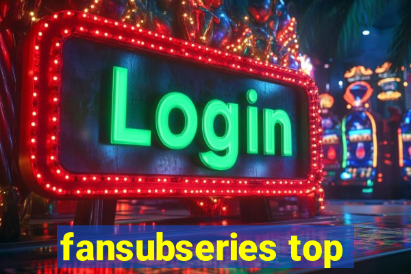 fansubseries top