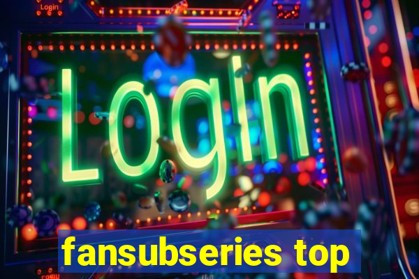 fansubseries top