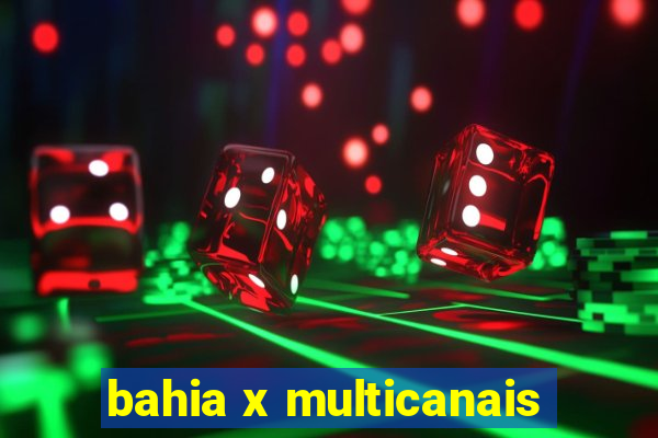 bahia x multicanais
