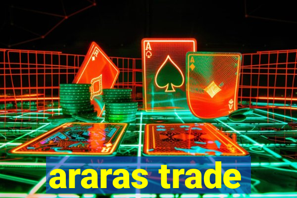araras trade