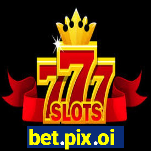 bet.pix.oi