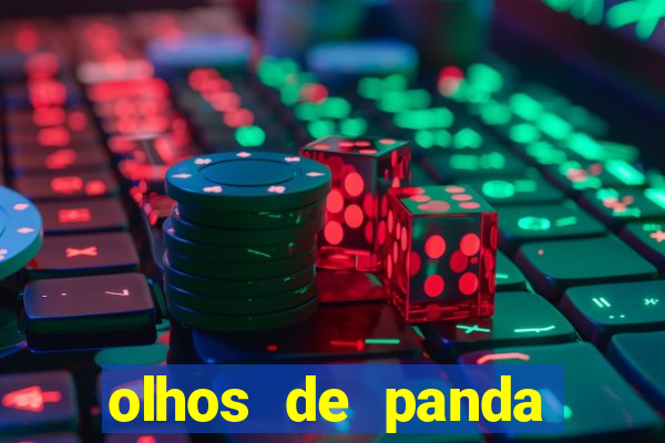 olhos de panda trauma olhos de panda significado