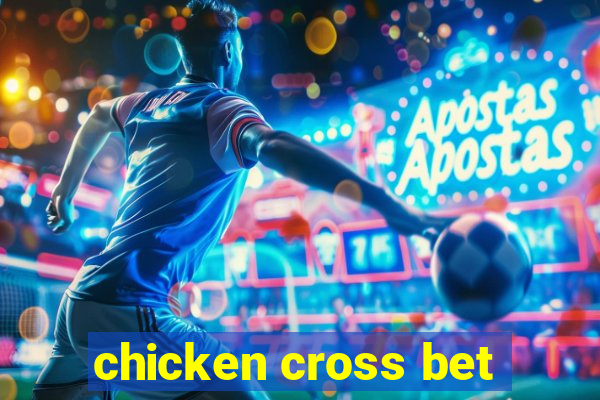 chicken cross bet