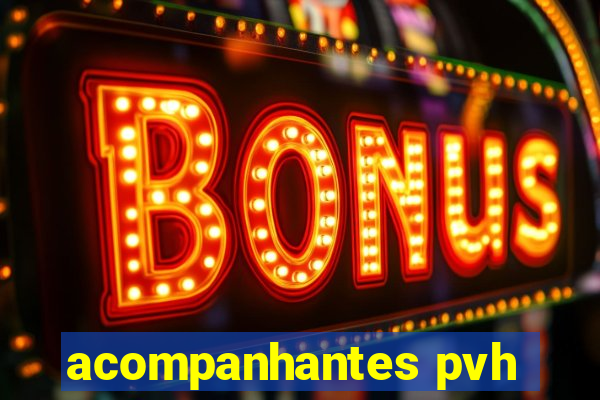 acompanhantes pvh