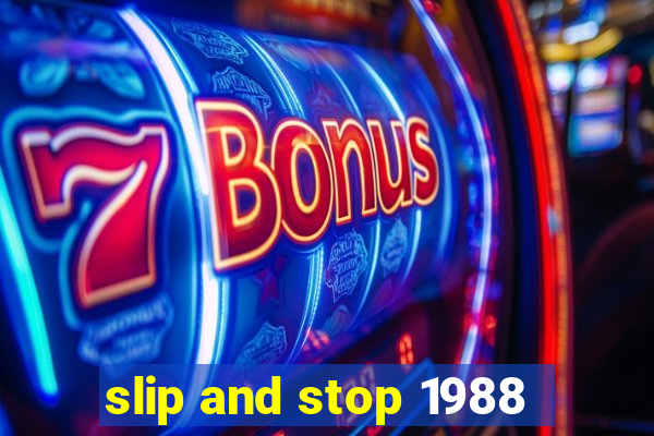 slip and stop 1988