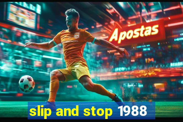 slip and stop 1988