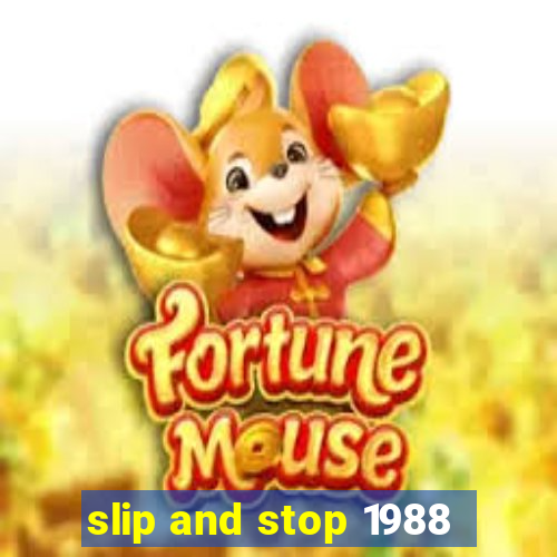 slip and stop 1988