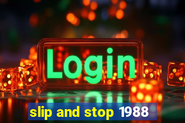 slip and stop 1988