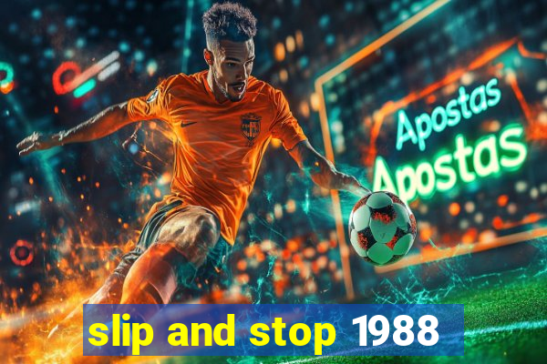 slip and stop 1988