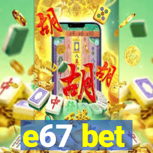 e67 bet