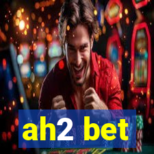 ah2 bet