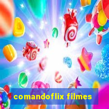 comandoflix filmes