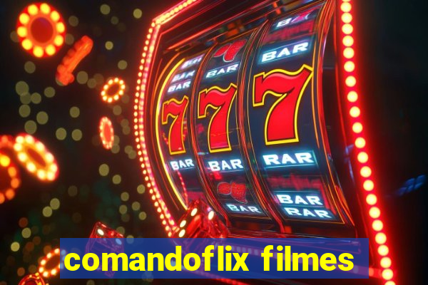 comandoflix filmes