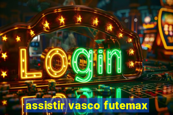 assistir vasco futemax