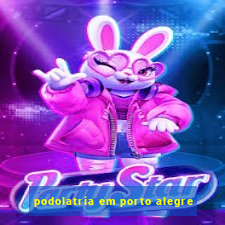 podolatria em porto alegre