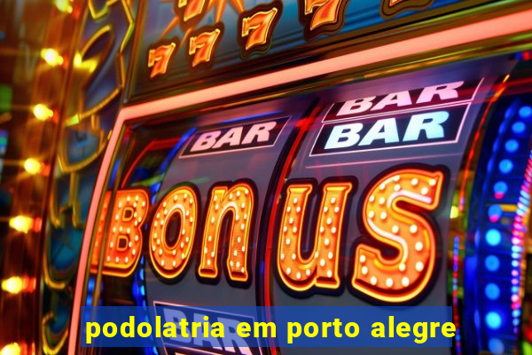 podolatria em porto alegre