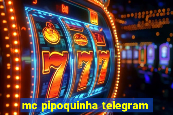 mc pipoquinha telegram