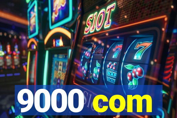 9000 com