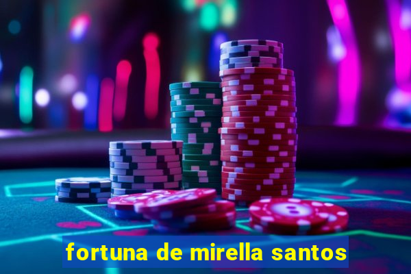 fortuna de mirella santos