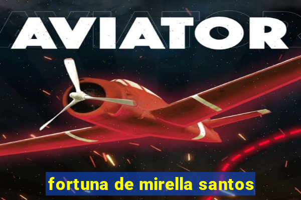 fortuna de mirella santos