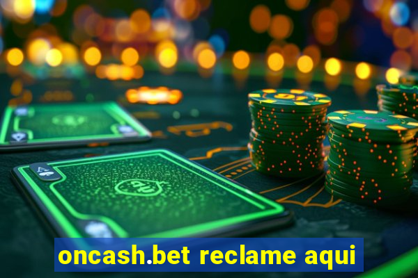 oncash.bet reclame aqui