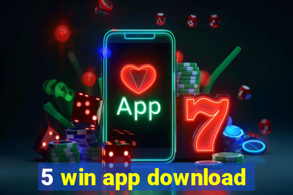 5 win app download