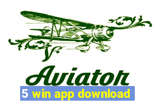 5 win app download