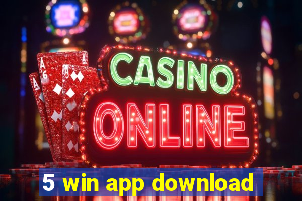 5 win app download