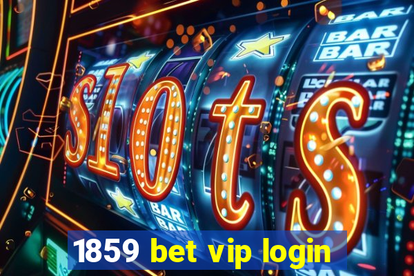 1859 bet vip login
