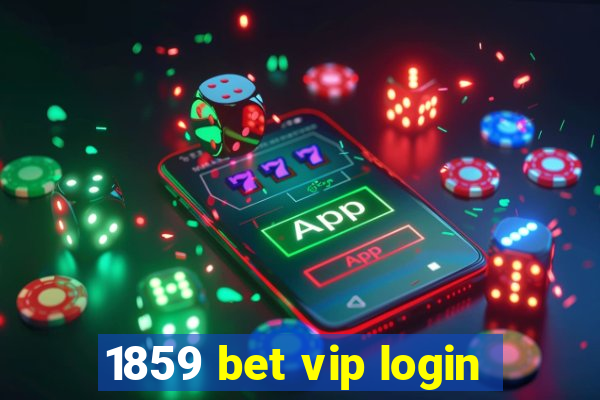 1859 bet vip login