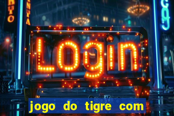 jogo do tigre com 5 reais