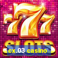 cx.03 casino