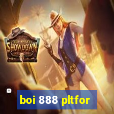boi 888 pltfor