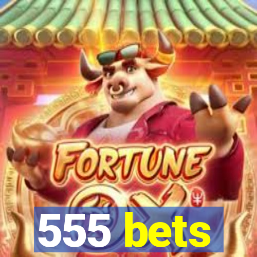 555 bets